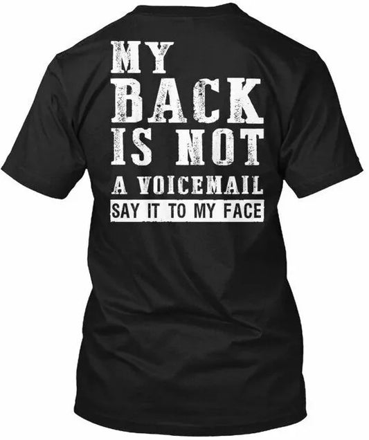 T-shirt MY BACK IS NOT A VOICEMAIL SAY IT TO MY FACE