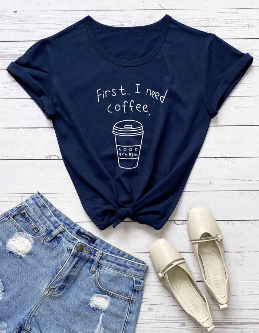 Camiseta FIRST, I NEED COFFEE